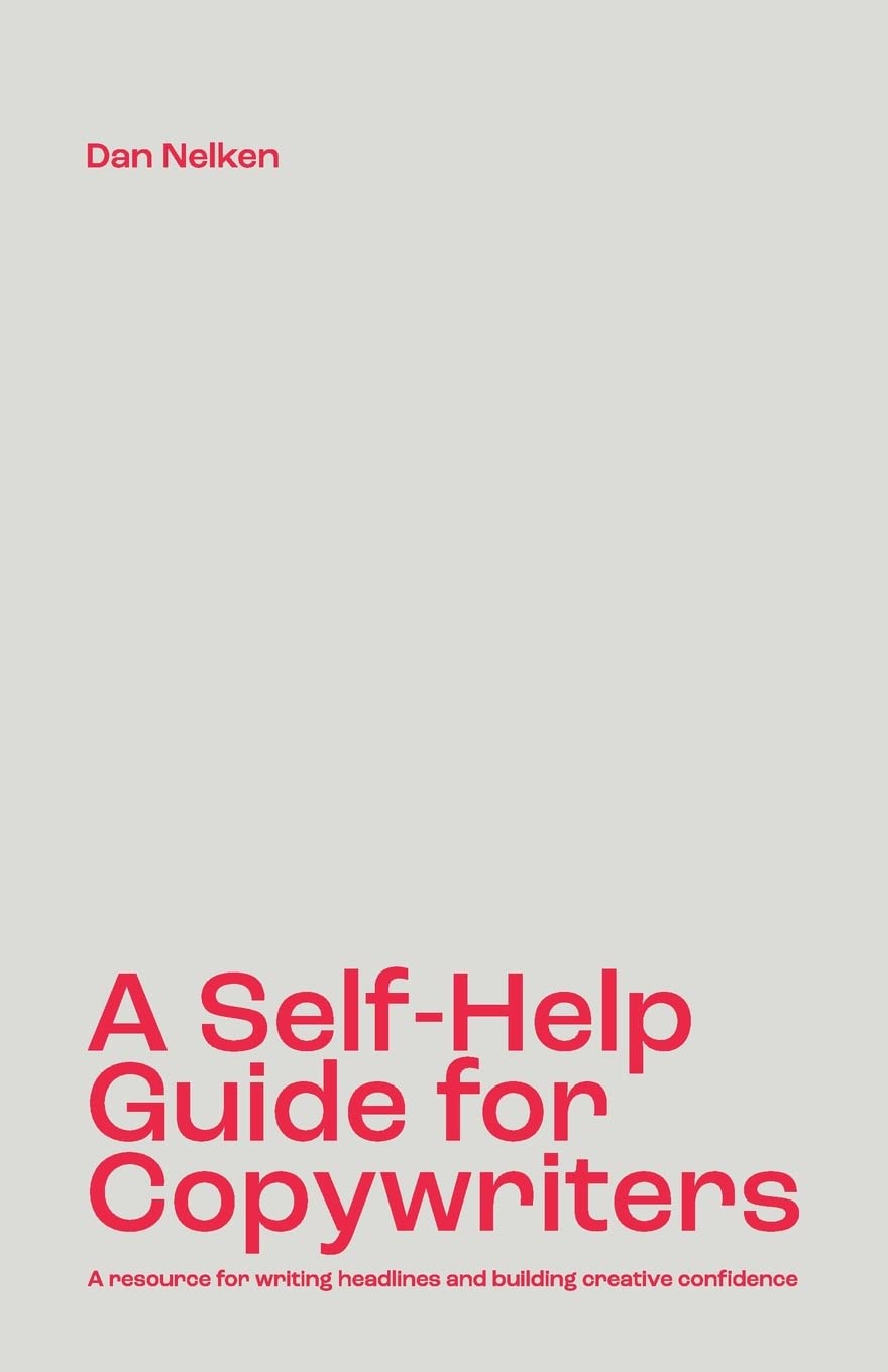 A SelfHelp Guide for Copywriters: A resource for writing headlines and building creative confidence,New