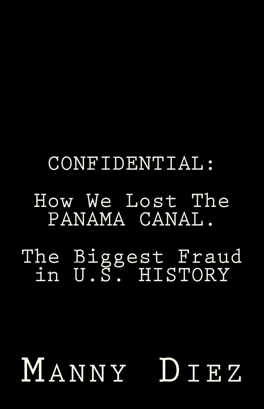 Confidential: How We Lost The Panama Canal. The Biggest Fraud In U.S. History,Used