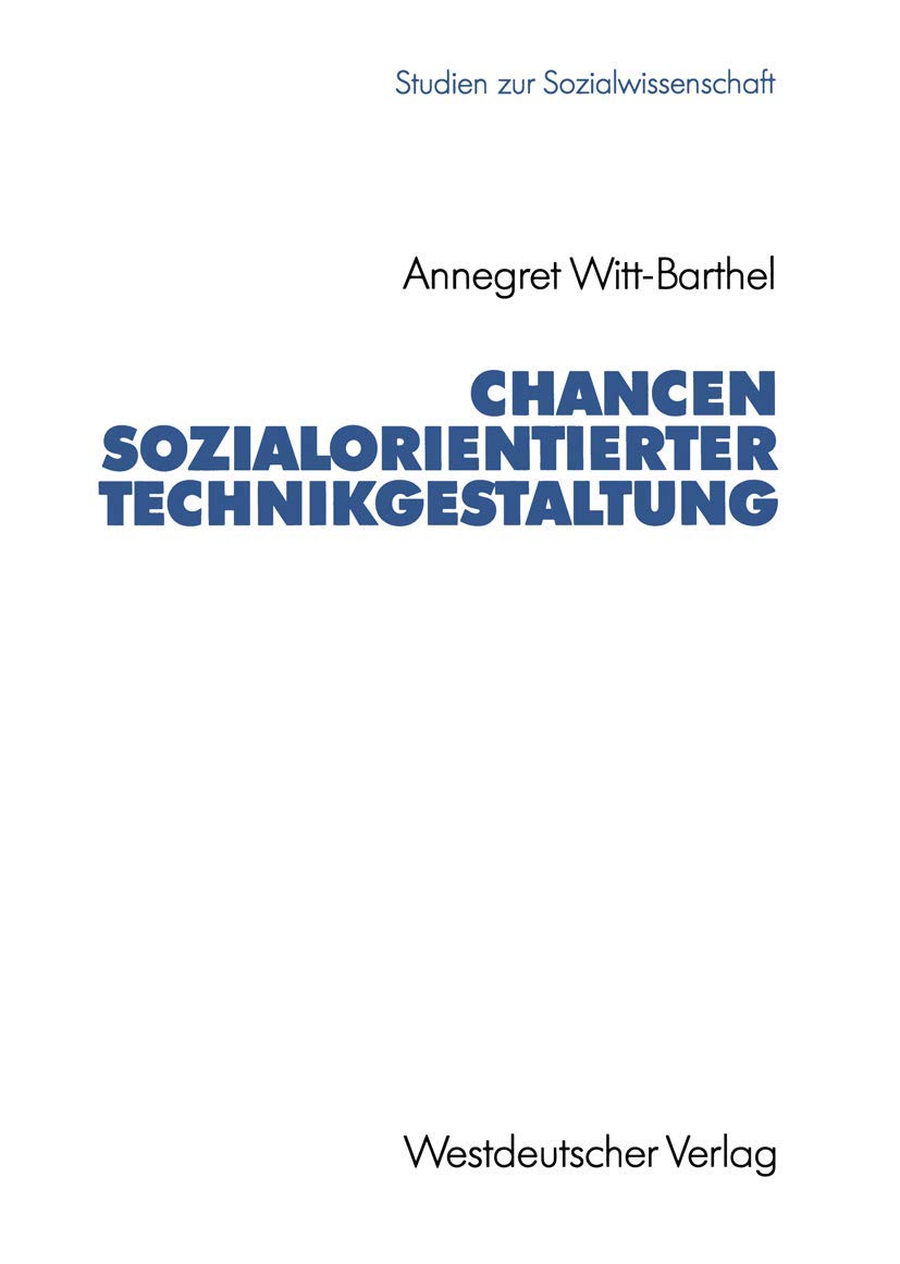 Chancen Sozialorientierter Technikgestaltung: Politische Anstze Und Gestaltbarkeit Der Informationstechnik In Der Sozialen Siche,Used