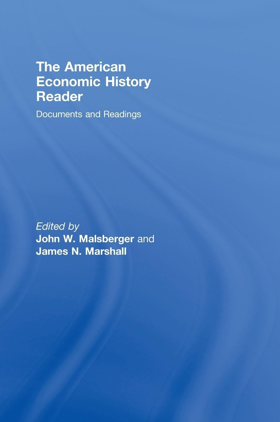The American Economic History Reader: Documents And Readings