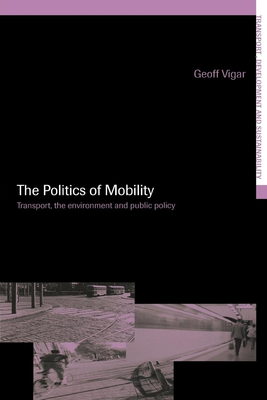 The Politics Of Mobility: Transport, The Environment, And Public Policy