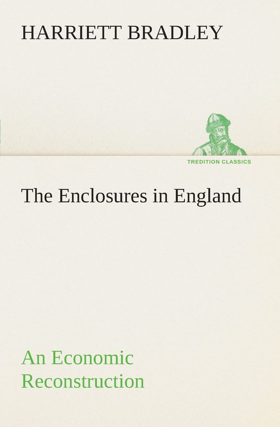 The Enclosures in England An Economic Reconstruction,Used