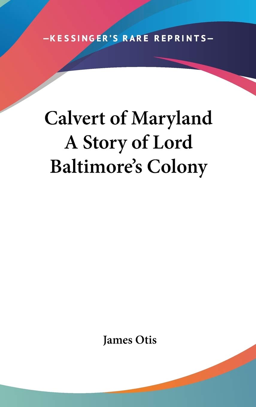 Calvert of Maryland A Story of Lord Baltimore's Colony,Used