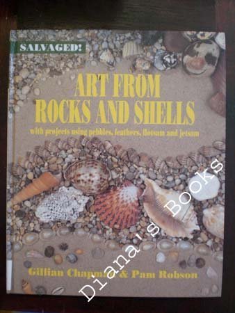 Art from Rocks and Shells: With Projects Using Pebbles, Feathers, Flotsam, and Jetsam (Salvaged),Used