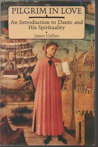 Pilgrim in Love: An Introduction to Dante and His Spirituality,Used
