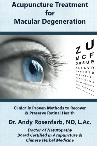 Acupuncture Treatment for Macular Degeneration: Clinically Proven Methods to Recover & Preserve Retinal Health,Used