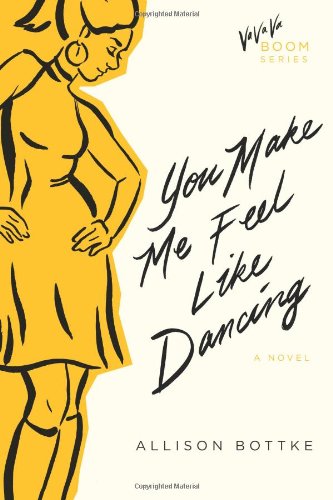 You Make Me Feel Like Dancing: A Novel (Va Va Va Boom Series),Used