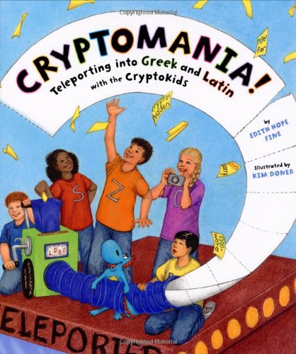 Cryptomania!: Teleporting into Greek and Latin with the Cryptokids,New