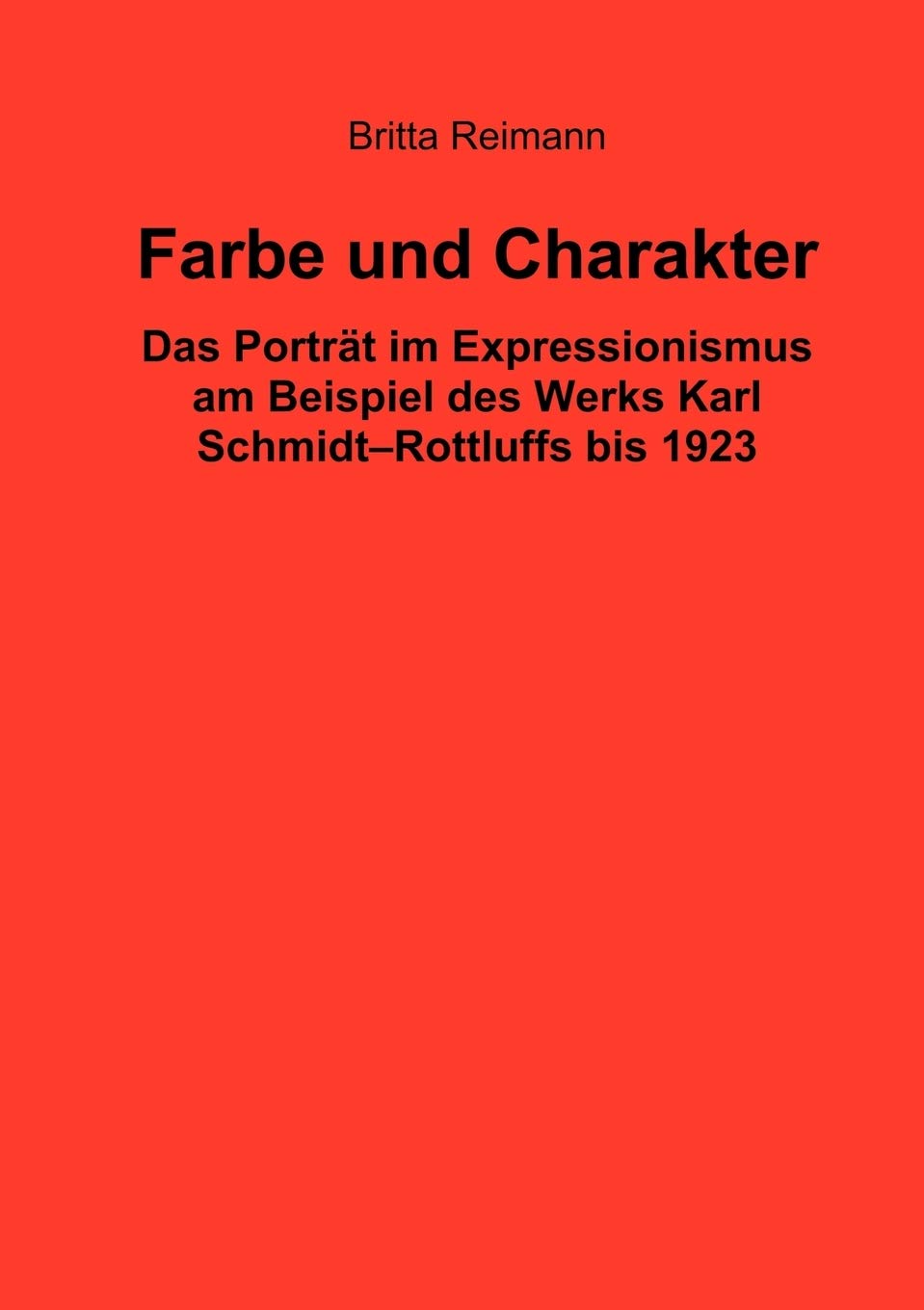 Farbe und Charakter: Das Portrt im Expressionismus am Beispiel des Werks Karl SchmidtRottluffs bis 1923 (German Edition),Used