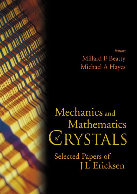 MECHANICS AND MATHEMATICS OF CRYSTALS: SELECTED PAPERS OF J L ERICKSEN,Used
