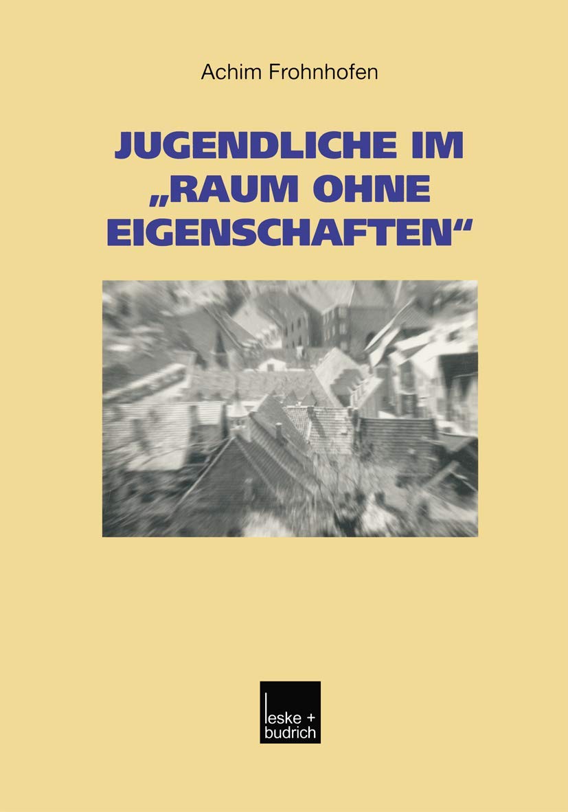 Jugendliche im Raum ohne Eigenschaften: Eine Regionalanalyse des Kreises Heinsberg mit Garzweiler II: Volume 23 (Studien zur Jug,Used