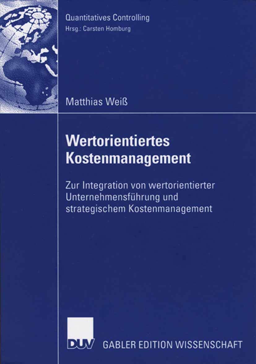 Wertorientiertes Kostenmanagement: Zur Integration von wertorientierter Unternehmensfhrung und strategischem Kostenmanagement (Q,Used