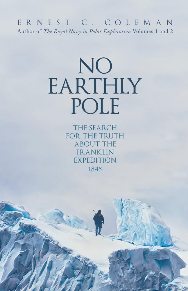 No Earthly Pole: The Search for the Truth about the Franklin Expedition 1845,Used