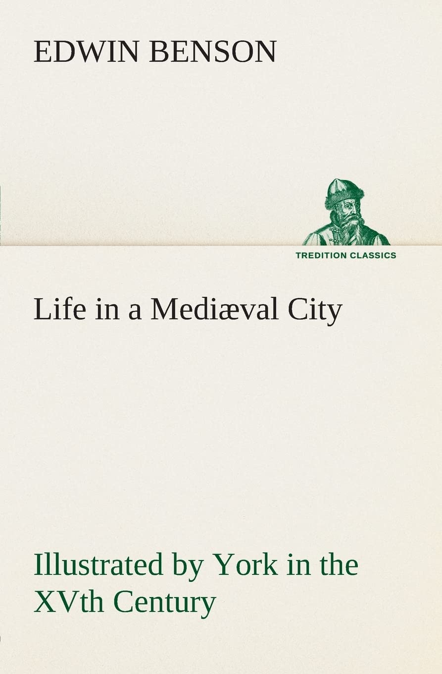 Life in a Medival City Illustrated by York in the XVth Century,Used