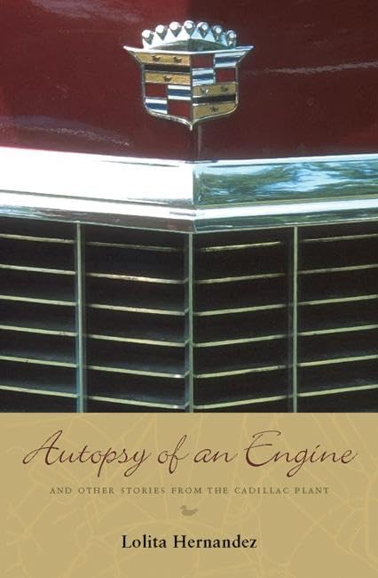 Autopsy Of An Engine: And Other Stories From The Cadillac Plant