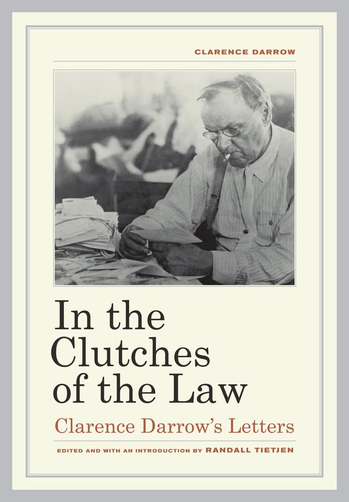 In The Clutches Of The Law: Clarence Darrow'S Letters,New