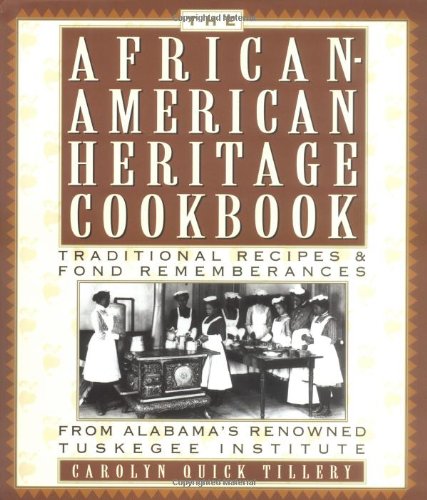 The AfricanAmerican Heritage Cookbook: Traditional Recipes and Fond Remembrances from Alabama's Renowned Tuskegee Institute,Used
