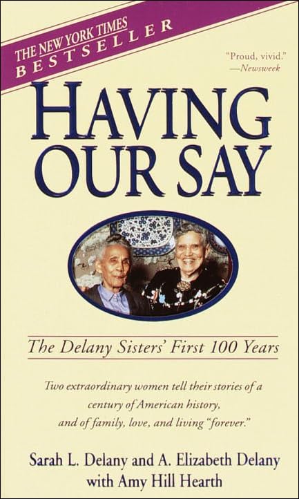 Having Our Say: The Delany Sisters' First 100 Years,Used