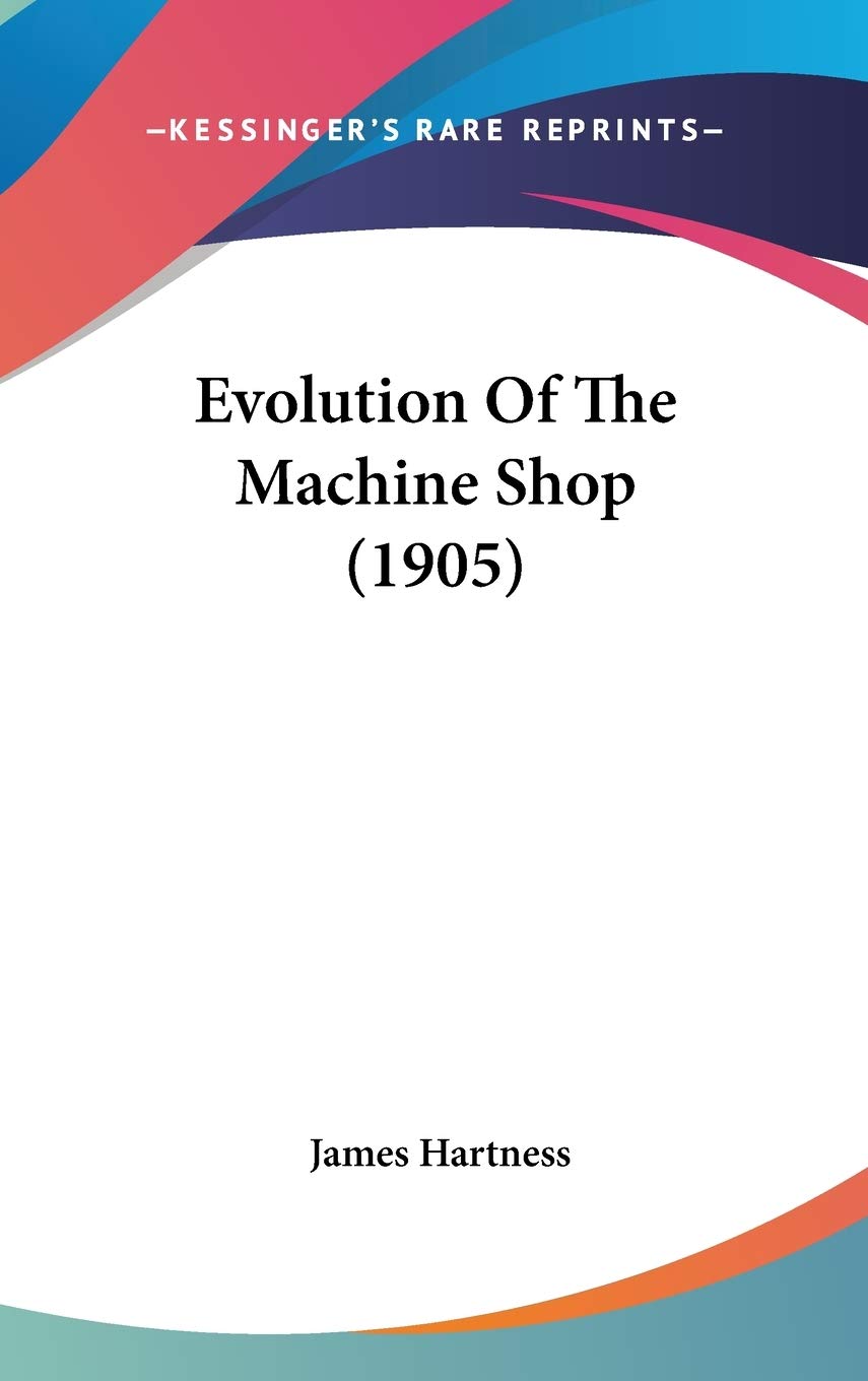Evolution Of The Machine Shop (1905),New