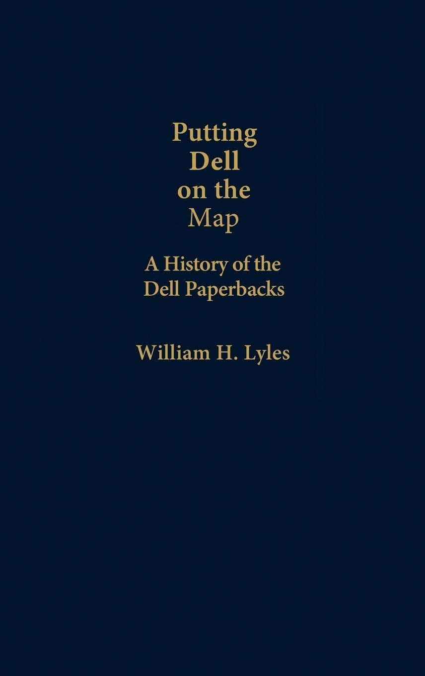 Putting Dell On The Map: A History Of Dell Paperbacks (Contributions To The Study Of Popular Culture, No. 5)