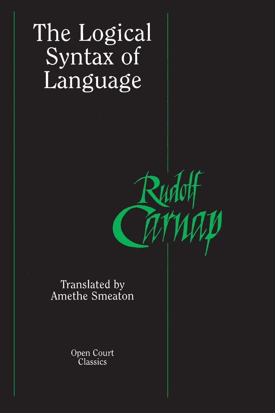 The Logical Syntax Of Language (Open Court Classics),New