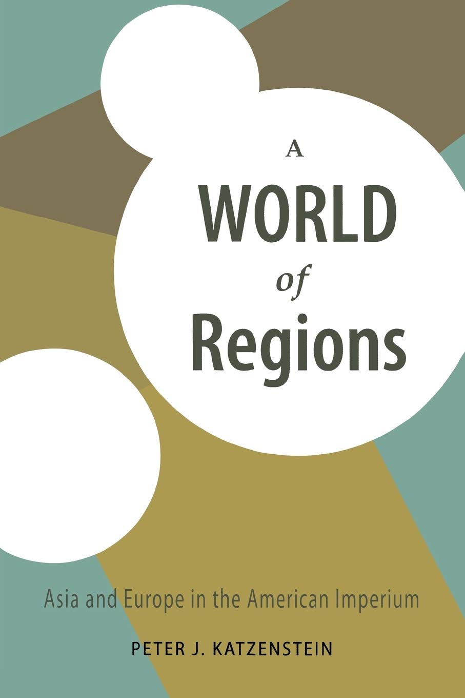 A World Of Regions: Asia And Europe In The American Imperium (Cornell Studies In Political Economy),New