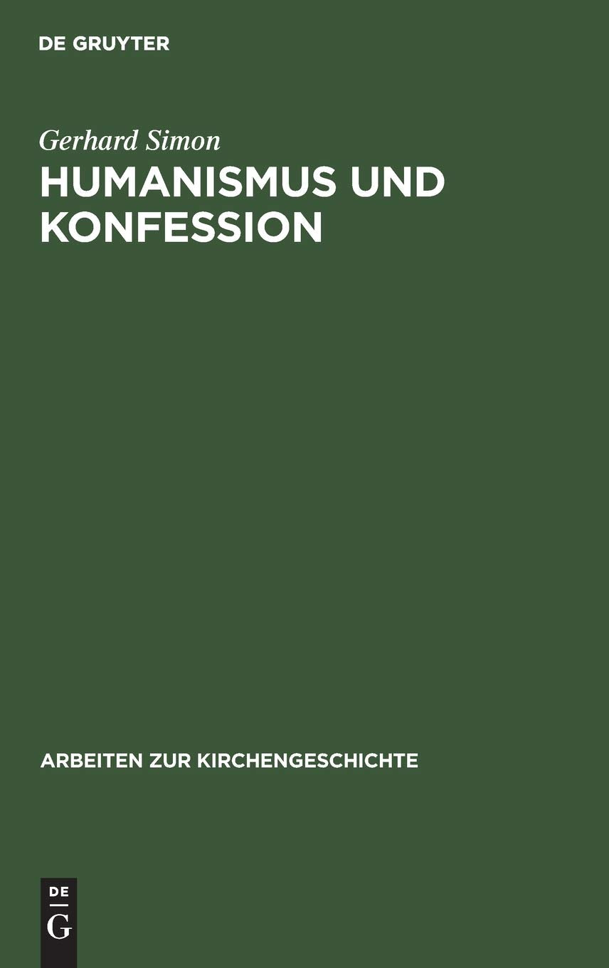Humanismus Und Konfession: Theobald Billican, Leben Und Werk (Arbeiten Zur Kirchengeschichte, 49) (German Edition)
