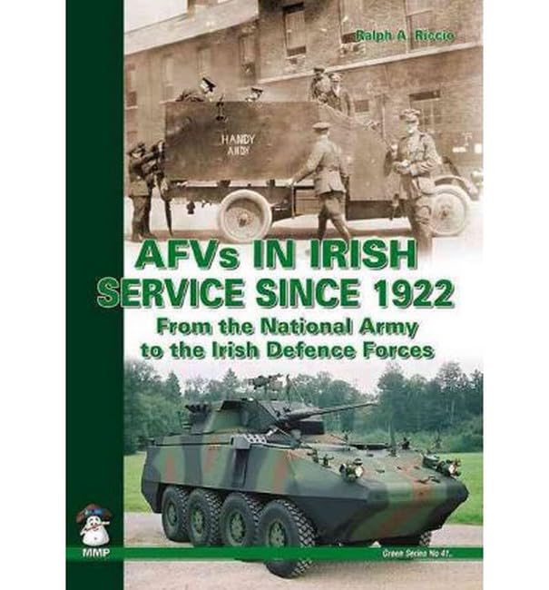Afvs In Irish Service Since 1922: From The National Army To The Irish Defence Forces (Green Series),Used
