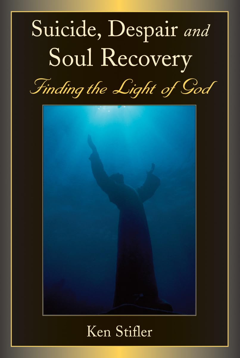 Suicide, Despair And Soul Recovery: Finding The Light Of God,Used