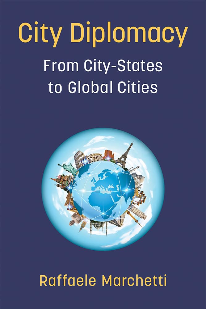 City Diplomacy: From CityStates to Global Cities,Used