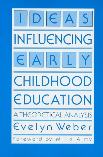 Ideas Influencing Early Childhood Education: A Theoretical Analysis (Early Childhood Education Series),Used
