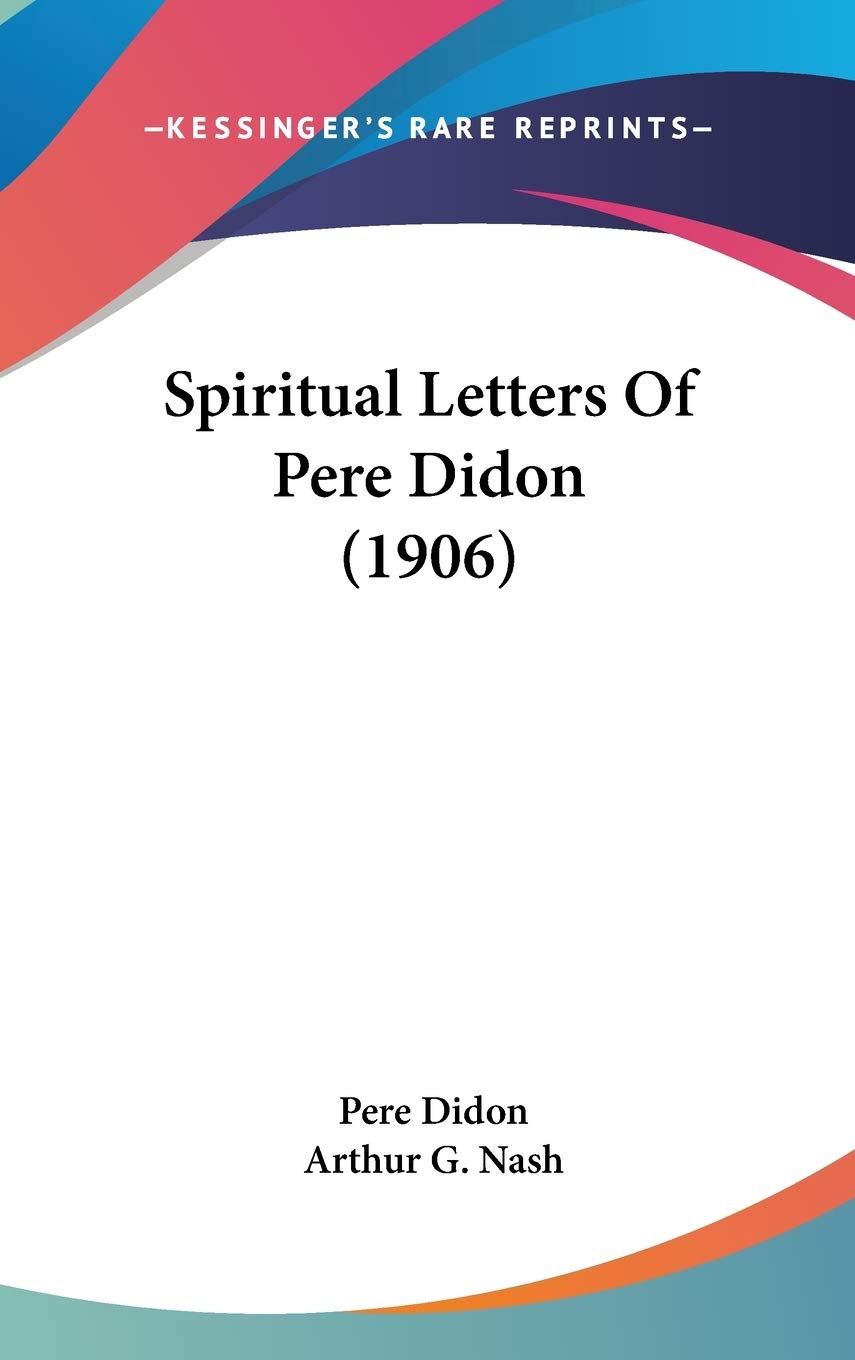Spiritual Letters Of Pere Didon (1906),New