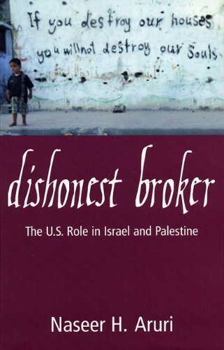 Dishonest Broker: The Role Of The United States In Palestine And Israel,New