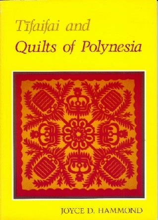 Tifaifai and Quilts of Polynesia,New