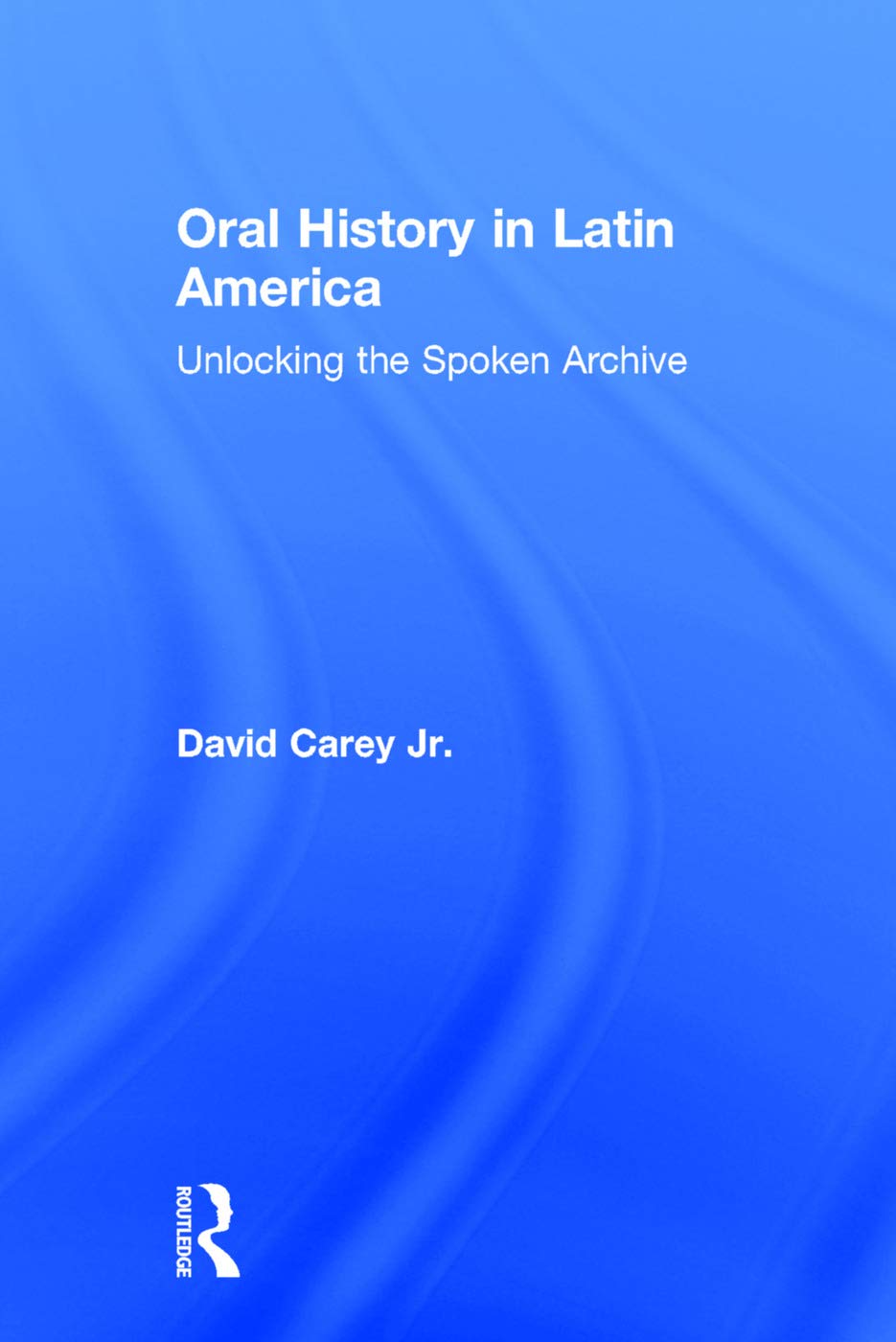 Oral History in Latin America: Unlocking the Spoken Archive,Used