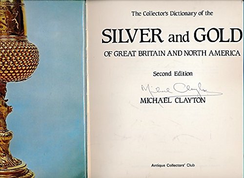 The Collectors Dictionary Of The Silver And Gold Of Great Britain And North America,New