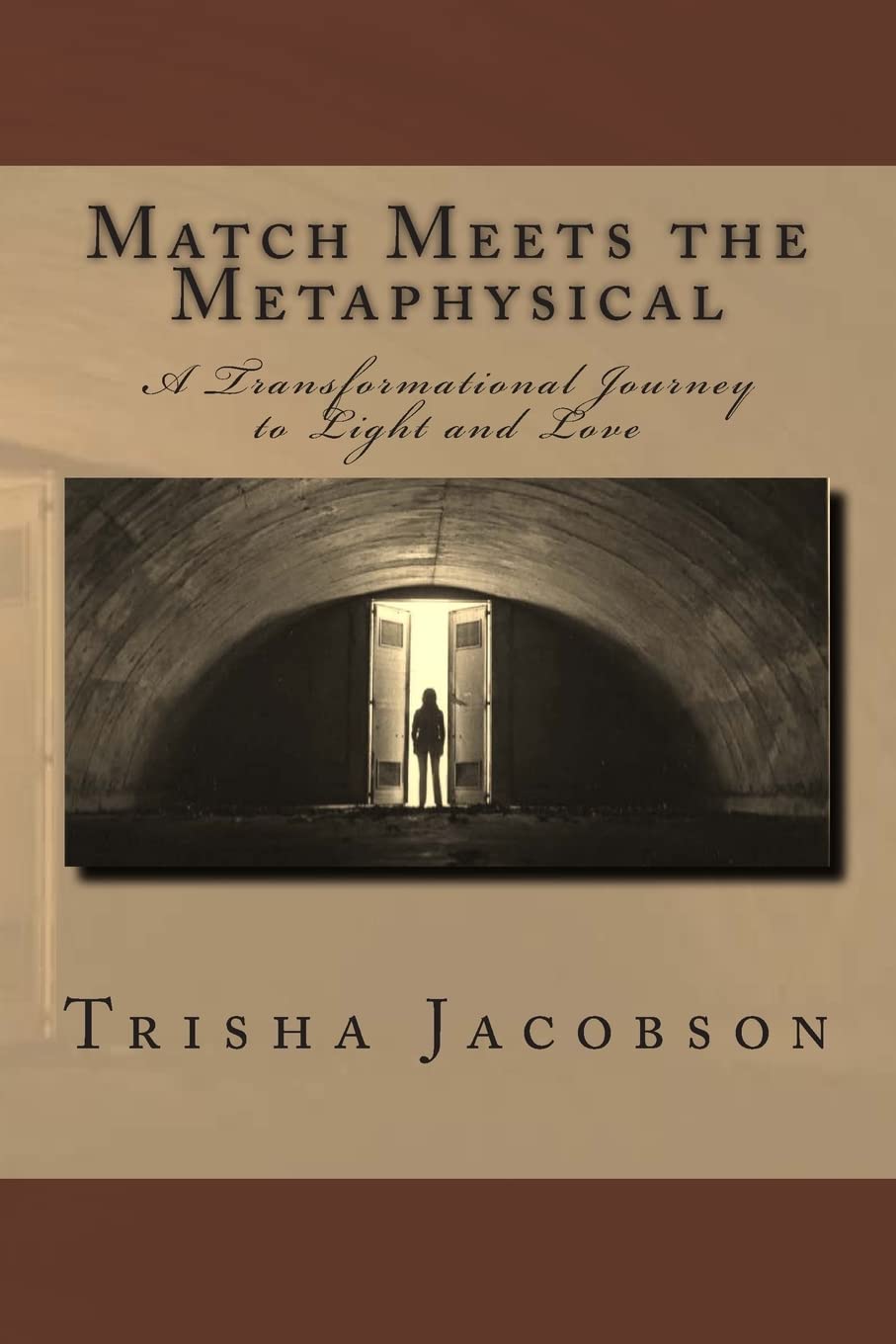 Match Meets the Metaphysical: A Transformational Journey to Light and Love,Used