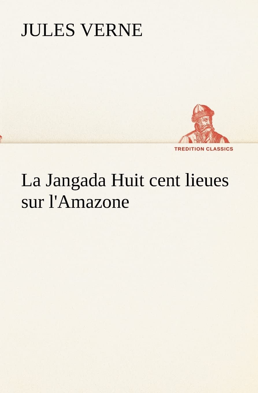 La Jangada Huit cent lieues sur l'Amazone (French Edition),Used