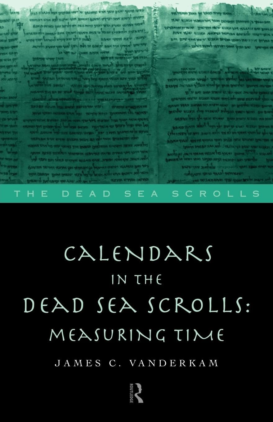Calendars In The Dead Sea Scrolls (The Literature Of The Dead Sea Scrolls)