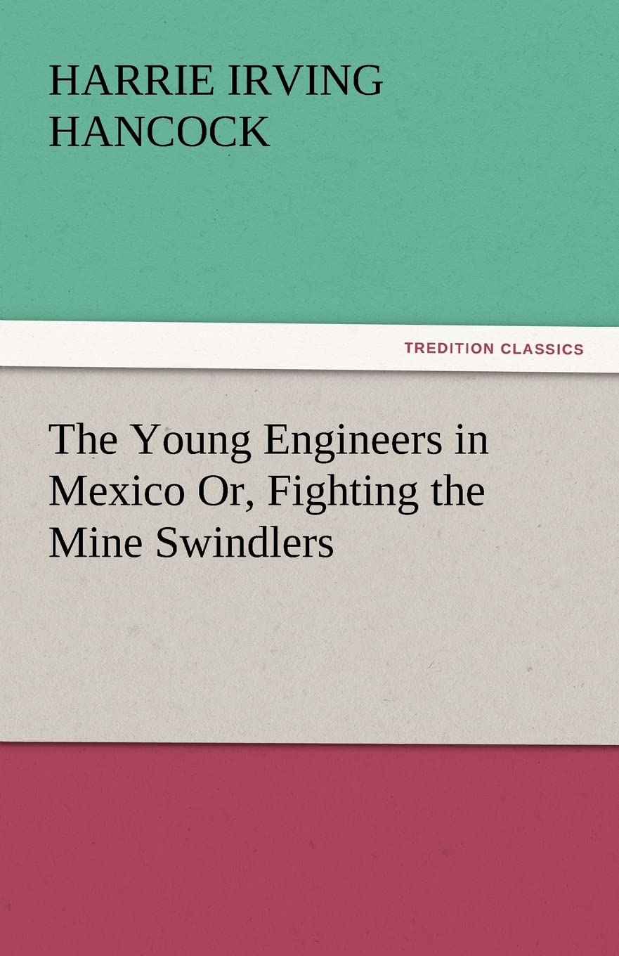 The Young Engineers in Mexico Or, Fighting the Mine Swindlers,Used