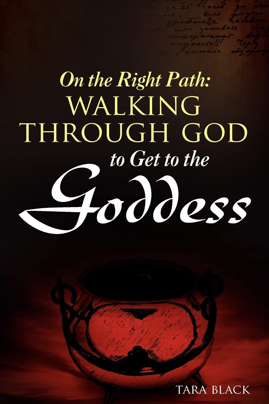 On the Right Path:Walking Through God to Get to the Goddess,Used