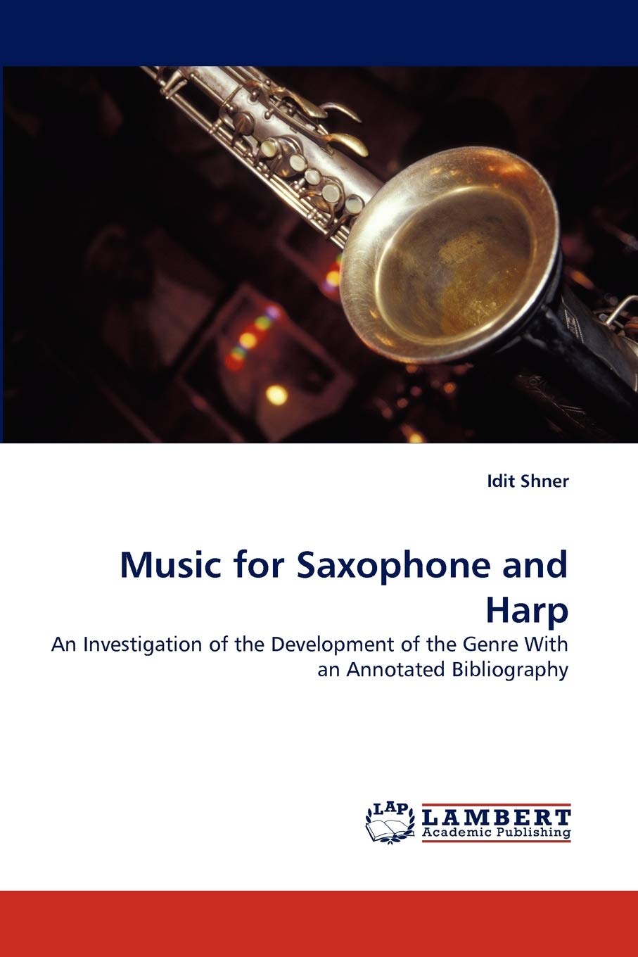 Music for Saxophone and Harp: An Investigation of the Development of the Genre With an Annotated Bibliography,Used