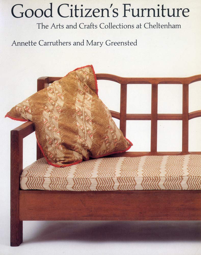 Good Citizen'S Furniture: The Arts And Crafts Collections At Cheltenham,Used