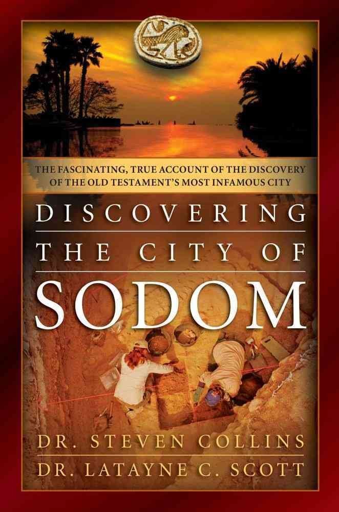 Discovering the City of Sodom: The Fascinating, True Account of the Discovery of the Old Testament's Most Infamous City,Used