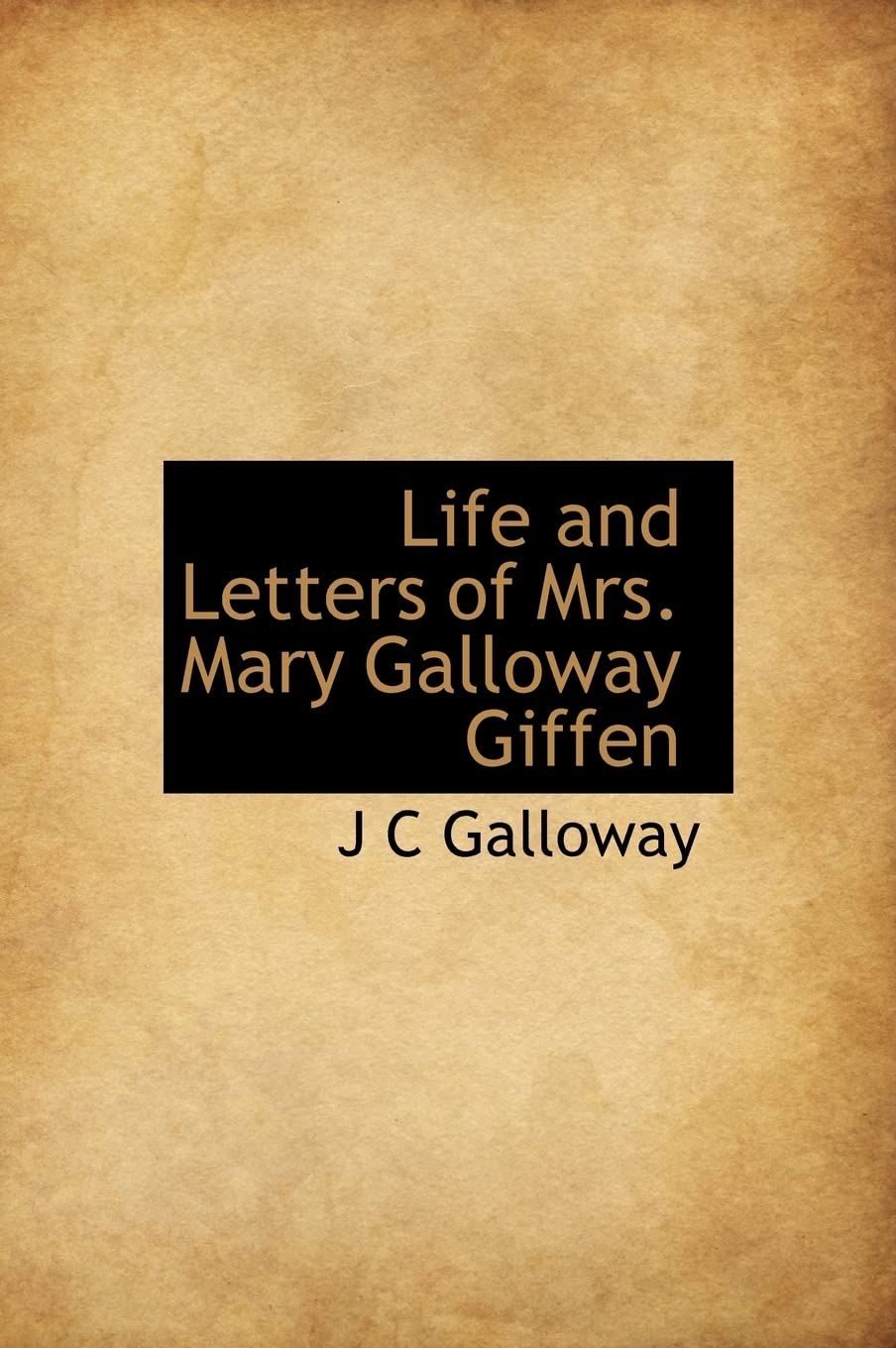 Life and Letters of Mrs. Mary Galloway Giffen,New