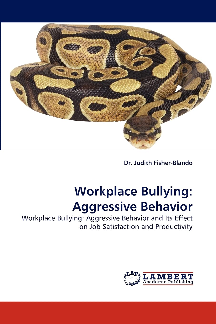 Workplace Bullying: Aggressive Behavior: Workplace Bullying: Aggressive Behavior and Its Effect on Job Satisfaction and Producti,Used