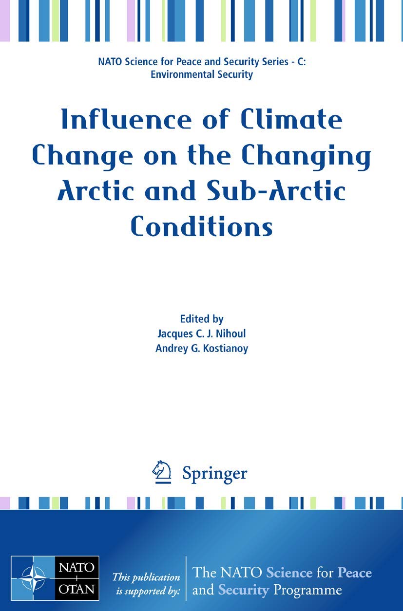 Influence of Climate Change on the Changing Arctic and SubArctic Conditions (NATO Science for Peace and Security Series C: Envi,Used
