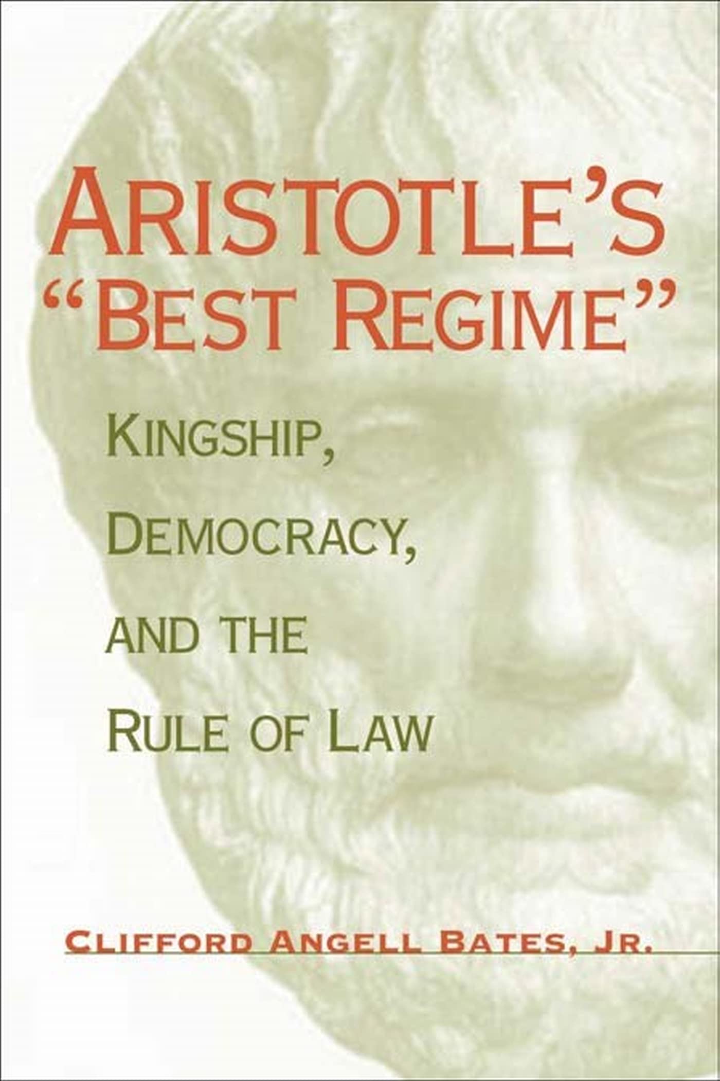 Aristotle'S 'Best Regime': Kingship, Democracy, And The Rule Of Law (Political Traditions In Foreign Policy Series),New