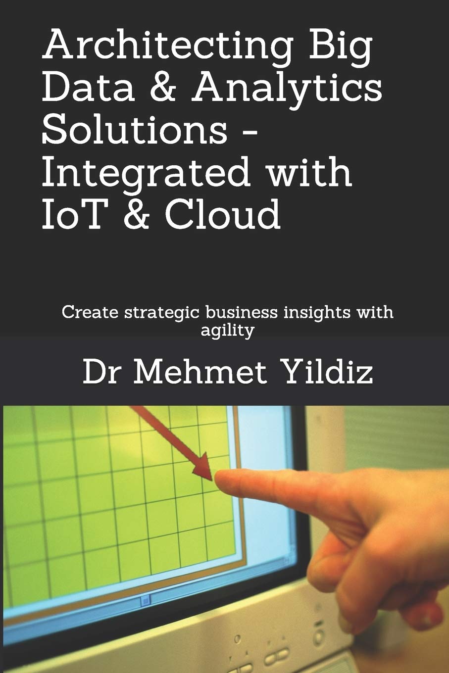 Architecting Big Data Solutions Integrated with IoT & Cloud: Create strategic business insights with agility,Used