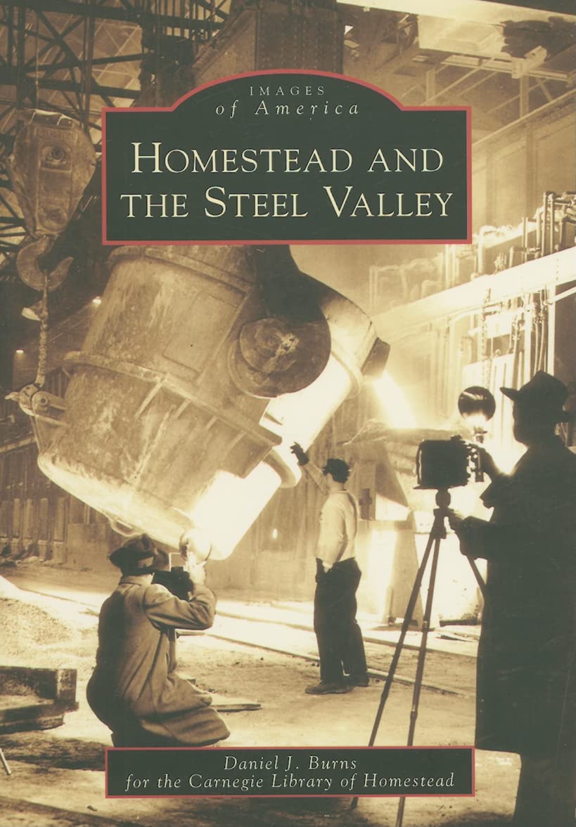 Homestead And The Steel Valley (Images Of America: Pennsylvania),New
